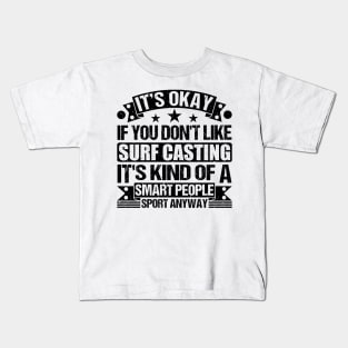 Surf Casting lover It's Okay If You Don't Like Steer Wrestling It's Kind Of A Smart People Sports Anyway Kids T-Shirt